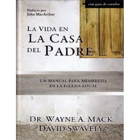 La Vida en la Casa del Padre - Dr. Wayne Mack, Dave Swavely