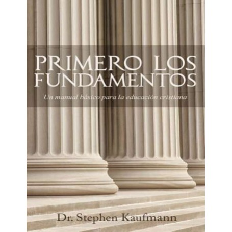 Primero Los Fundamentos - Dr. Stephen Kaufmann