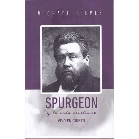 Spurgeon y la vida cristiana - Michael Reeves
