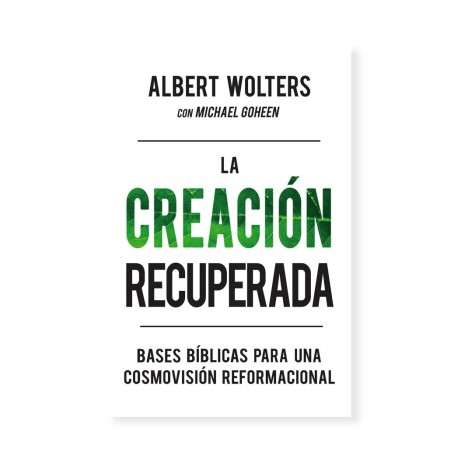La Creación Recuperada - Albert Wolters - Libro