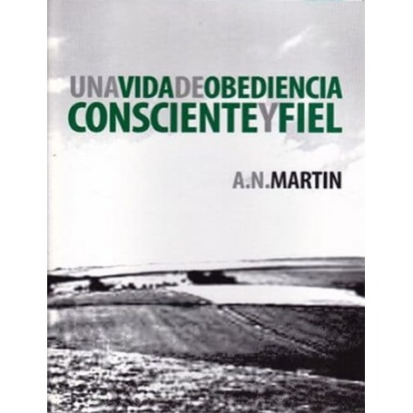 Una vida de obediencia consciente y fiel - Albert N. Martin