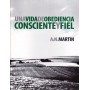 Una vida de obediencia consciente y fiel - Albert N. Martin