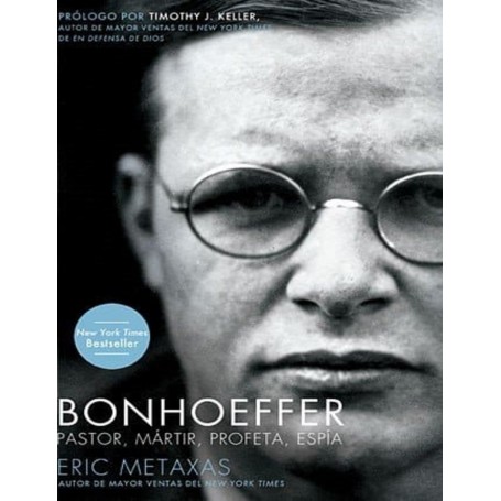 Bonhoeffer: Pastor, Mártir, Profeta, Espía - Eric Metaxas
