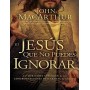 El Jesús que no puedes ignorar - John MacArthur
