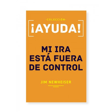 ¡Ayuda! Mi Ira está Fuera de Control - Jim Newheiser - Libro