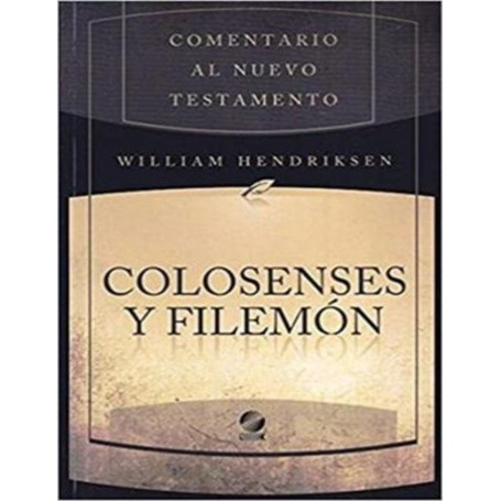 Comentario al NT - Colosenses y Filemón - William Hendricksen