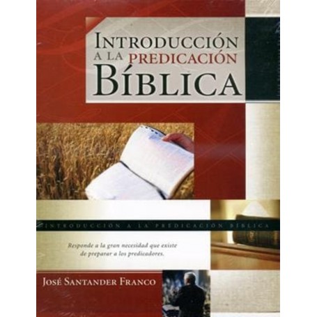 Introducción a la Predicación Bíblica - José Santander Franco