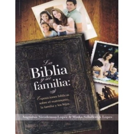 La Biblia y su familia - Augustus Nicodemus Lopes, Minka Schalkwijk Lopes