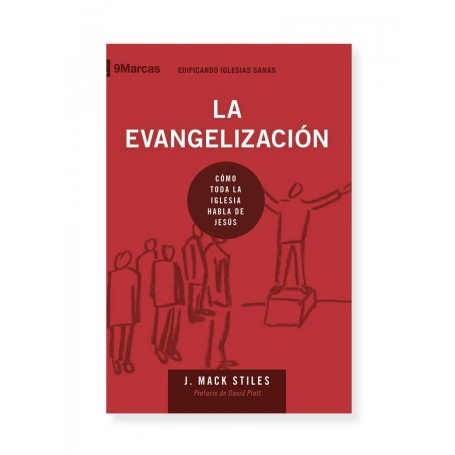 La Evangelización: Cómo Toda la Iglesia Habla de Jesús - J. Mack Stiles - Libro