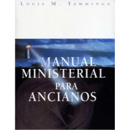 Manual Ministerial Para Ancianos Gobernantes - 	Louis M. Tamminga