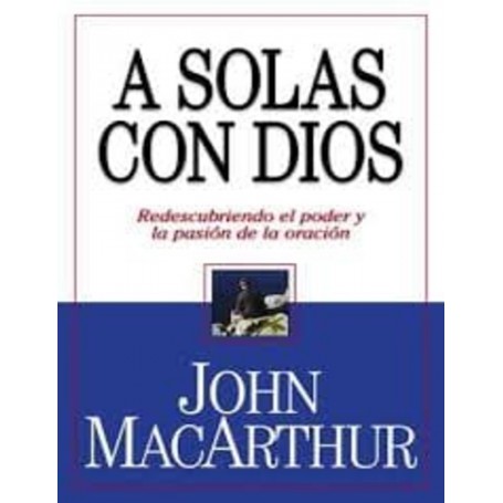 A solas con Dios - John MacArthur