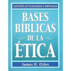 Bases Bíblicas de la ética - James E. Giles