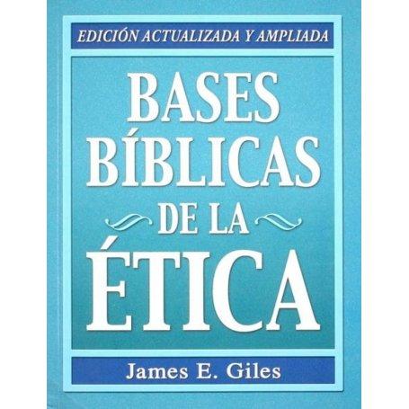 Bases Bíblicas de la ética - James E. Giles