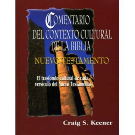 Comentario del Contexto Cultural de la Biblia: Nuevo Testamento - Craig S. Keener