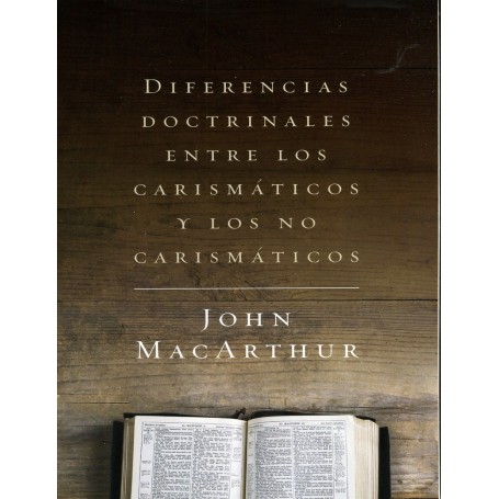 Diferencias doctrinales entre los carismáticos y los no carismáticos - John MacArthur