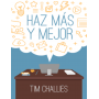 Haz más y mejor - Tim Challies