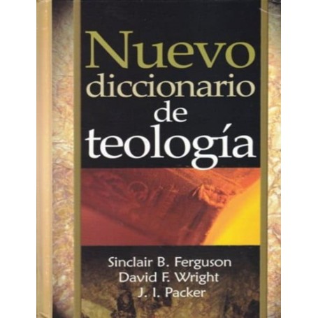 Nuevo Diccionario de Teología - Sinclair B. Ferguson, David F. Wright, J. I. Packer