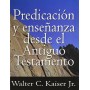 Predicación y enseñanza desde el Antiguo Testamento - Walter C. Kaiser Jr