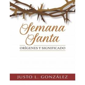 Semana Santa - Orígenes y Significado - Justo González