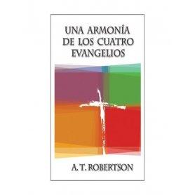 Una armonía de los Cuatro Evangelios - A.T. Robertson