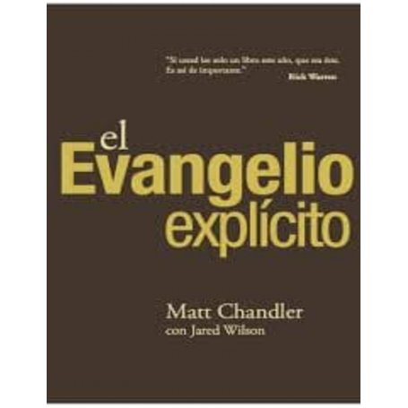 El Evangelio explícito - Matt Chandler, Jared Wilson