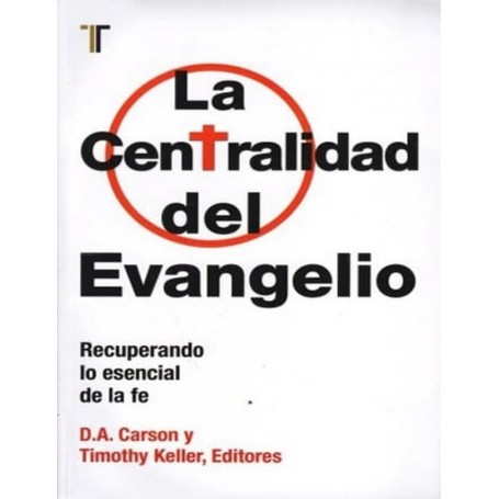 La centralidad del evangelio - Donald Carson y Timothy Keller