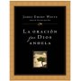 La Oración que Dios anhela - James Emery White