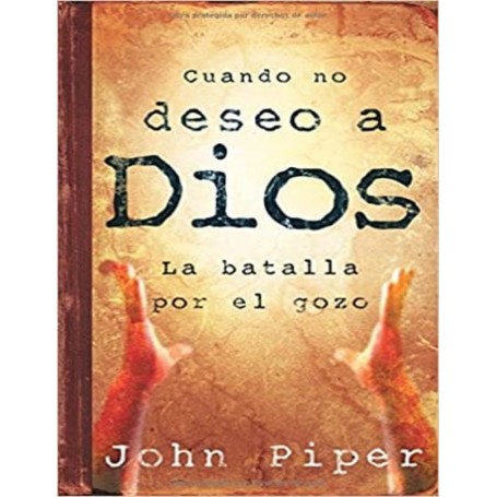 Cuando no deseo a Dios - 	John Piper - Libro