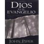 Dios es el Evangelio - John Piper - Libro