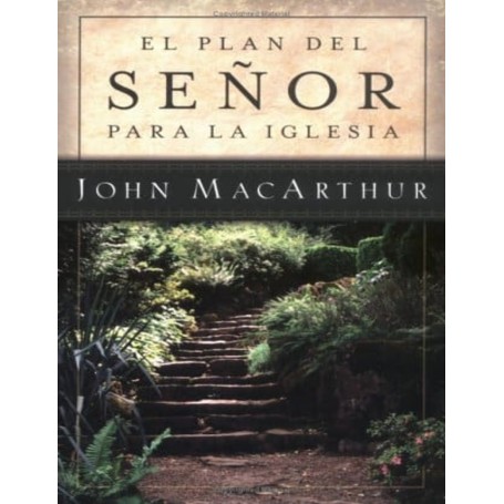 El plan del Señor para la Iglesia - John MacArhur - Libro