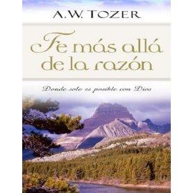 Fe más allá de la razón (Bolsilibro) - Aiden Wilson Tozer