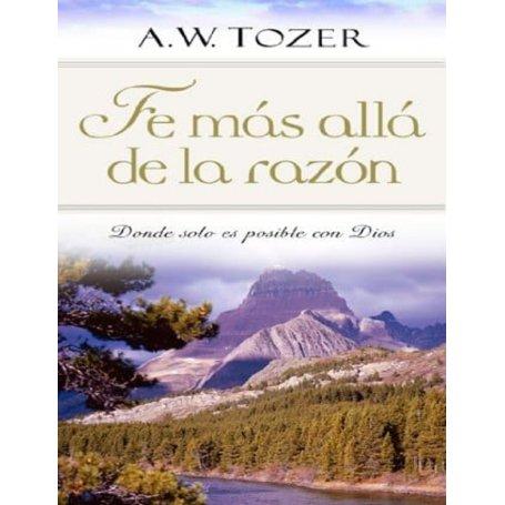 Fe más allá de la razón (Bolsilibro) - Aiden Wilson Tozer
