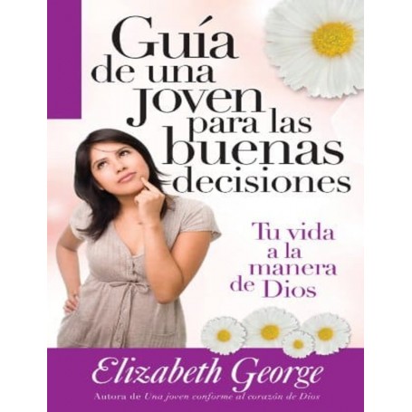Guía de una joven para las buenas decisiones - Elizabeth George