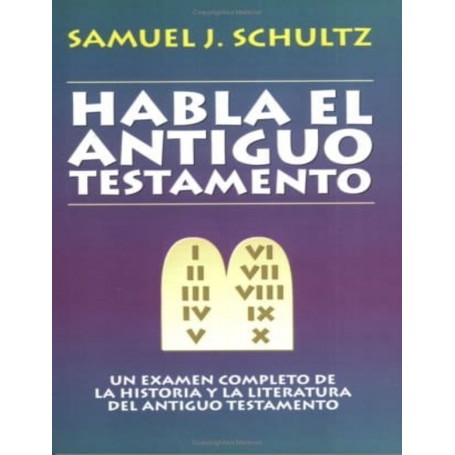 Habla el Antiguo Testamento -Samuel J. Schultz