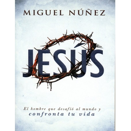 Jesus - Hombre Que Desafio Al Mundo -  Nuñez Miguel