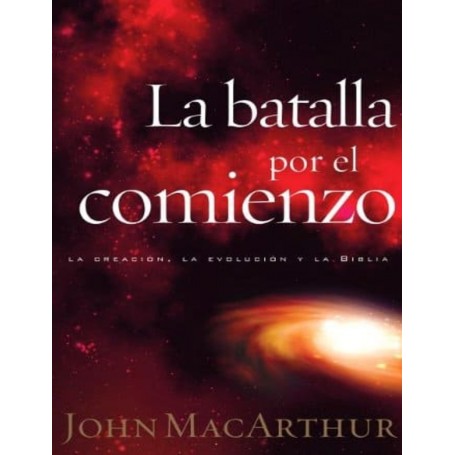 La Batalla por el comienzo - John MacArthur