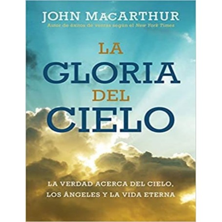 La Gloria del Cielo  - John MacArthur