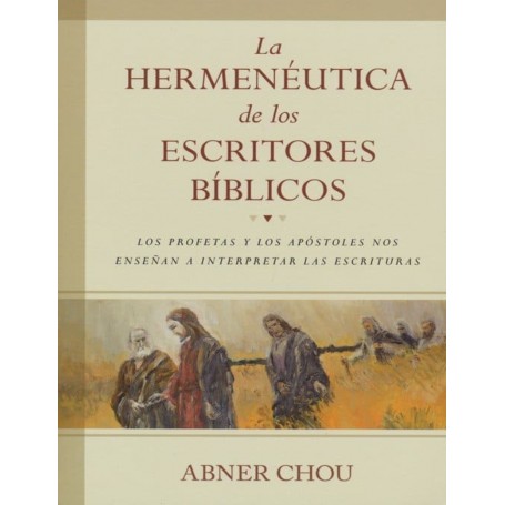 La Hermenéutica de los Escritores Bíblicos - 	Abner Chou