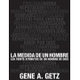 La medida de un hombre -Gene A. Getz