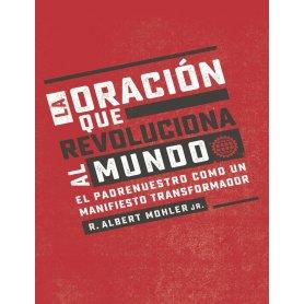 La oración que revoluciona al mundo - Albert Mohler Jr.