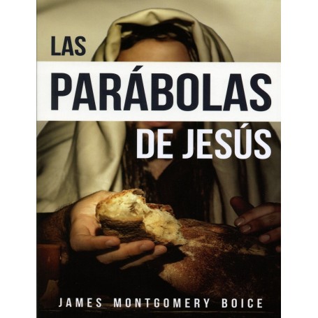 Las parábolas de Jesús - James Montgomery Boice