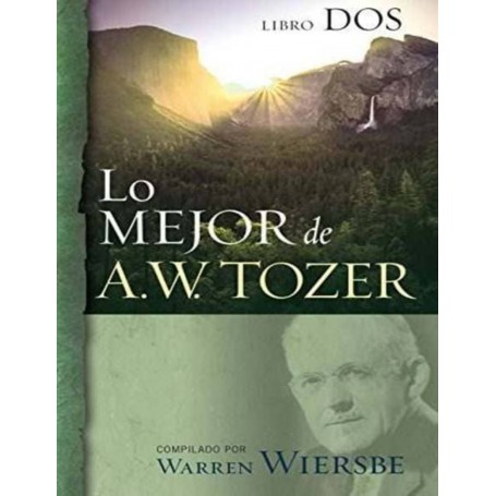 Lo mejor de A.W. Tozer (Libro Dos) - Aiden Wilson Tozer (Compilado Warren Wiersbe)