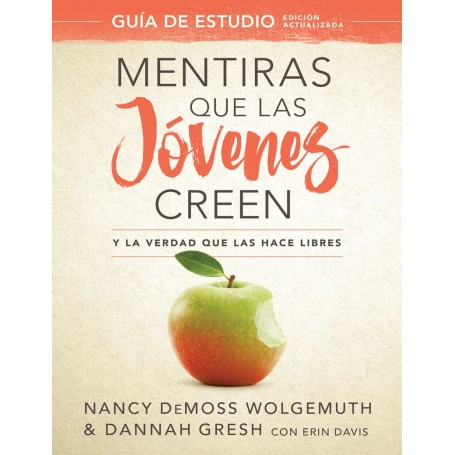 Mentiras que las jóvenes creen - Guía de estudio - Nancy Leigh DeMoss, Dannah Gresh