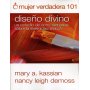 Mujer verdadera 101 - Diseño divino - Mary A. Kassian - Nancy Leigh DeMoss