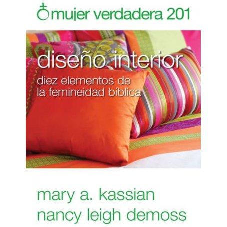 Mujer Verdadera 201 - Diseño Interior - Nancy Leigh DeMoss, Mary A. Kassian
