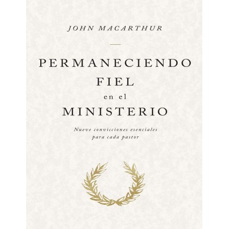 Permaneciendo fiel al ministerio - John MacArthur