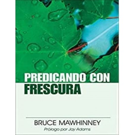 Predicando con Frescura - Bruce Mawhinney - Libro