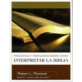 Preguntas y respuestas sobre cómo interpretar la Biblia - Robert L. Plummer