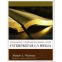 Preguntas y respuestas sobre cómo interpretar la Biblia - Robert L. Plummer