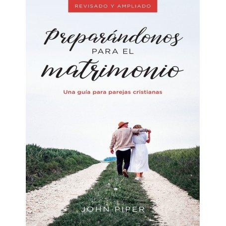 Preparándonos para el matrimonio - John Piper